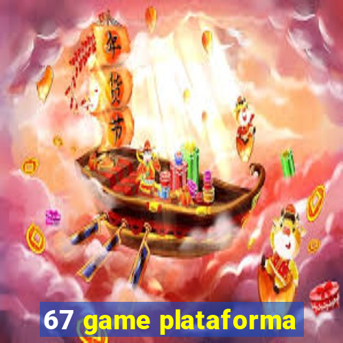 67 game plataforma